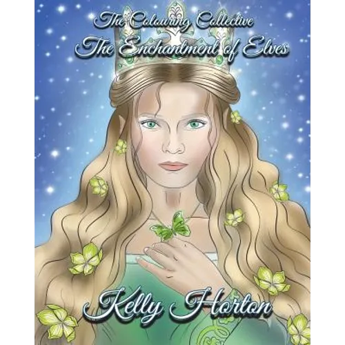 The Enchantment Of Elves: A magical greyscale and line art colouring book of the beauty of Elves - Paperback