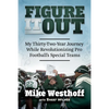 Figure It Out: My Thirty-Two-Year Journey While Revolutionizing Pro Football's Special Teams - Paperback