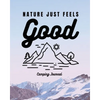 Nature Just Feels Good: Camping Journal Family Camping Keepsake Diary Great Camp Spot Checklist Shopping List Meal Planner Memories With The Kids Summ - Paperback