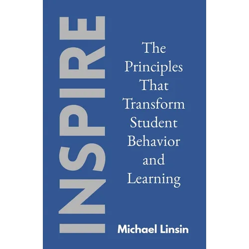 Inspire: The Principles That Transform Student Behavior and Learning - Paperback