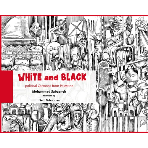 White and Black: Political Cartoons from Palestine - Hardcover