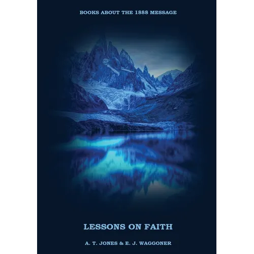 Lessons on the Faith of Jesus: : (Justification by Faith, Grace Alone, Salvation alone in Christ, Faith and Works) in a New Big (Large) Print Edition - Paperback