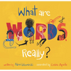 What Are Words, Really? - Hardcover