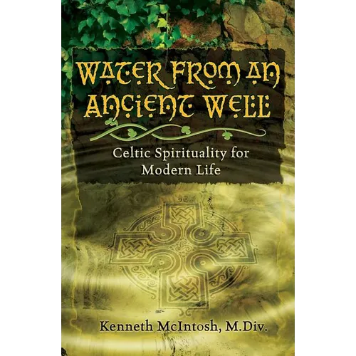 Water from an Ancient Well: Celtic Spirituality for Modern Life - Paperback