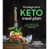 The Beginner's Keto Meal Plan: A Six-Week Guide to Starting Your Keto Diet the Right Way - Paperback