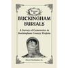 Buckingham Burials, A Survey of Cemeteries in Buckingham County, Virginia, Volume 3 - Paperback