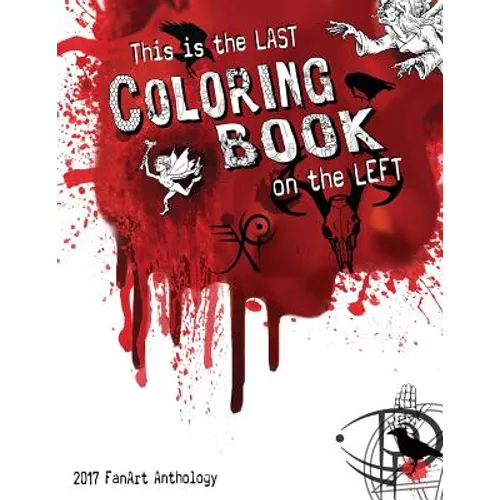 This is the Last Coloring Book on the Left: 2017 FanArt Anthology - Paperback