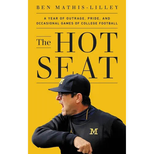 The Hot Seat: A Year of Outrage, Pride, and Occasional Games of College Football - Hardcover