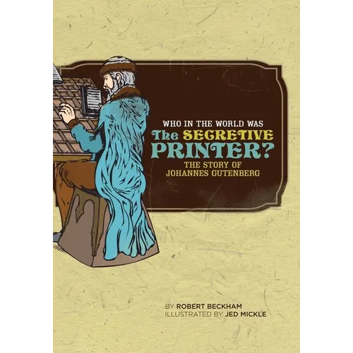Who in the World Was the Secretive Printer?: The Story of Johannes Gutenberg - Paperback