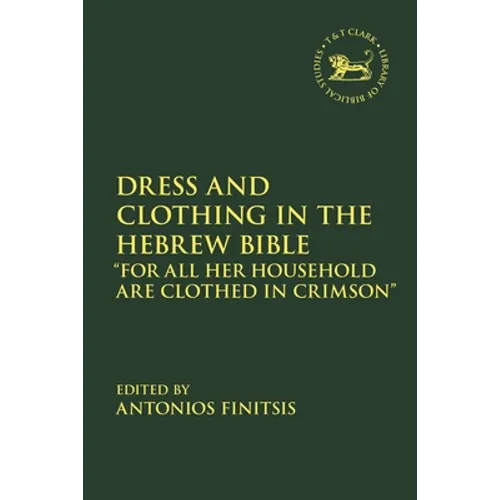 Dress and Clothing in the Hebrew Bible: "For All Her Household Are Clothed in Crimson" - Paperback