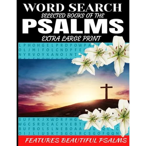Word Search Selected Books of the Psalms: Extra Large Print Features Beautiful Biblical Psalms Cleverly Hidden Word Find Puzzles Meditate on the Bible - Paperback