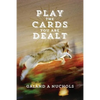 Play The Cards You Are Dealt - Paperback
