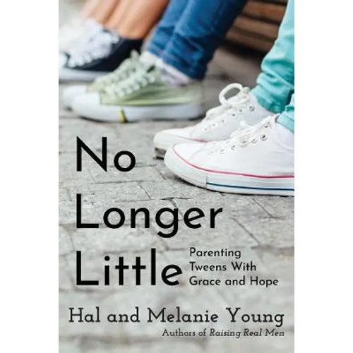 No Longer Little: Parenting Tweens with Grace and Hope - Paperback