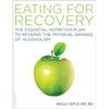 Eating for Recovery: The Essential Nutrition Plan to Reverse the Physical Damage of Alcoholism - Paperback