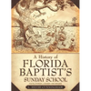 A History of Florida Baptist's Sunday School - Paperback