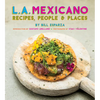 L.A. Mexicano: Recipes, People & Places - Hardcover