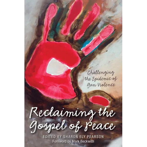 Reclaiming the Gospel of Peace: Challenging the Epidemic of Gun Violence - Paperback
