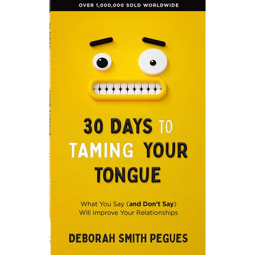 30 Days to Taming Your Tongue: What You Say (and Don't Say) Will Improve Your Relationships - Mass Market Paperbound
