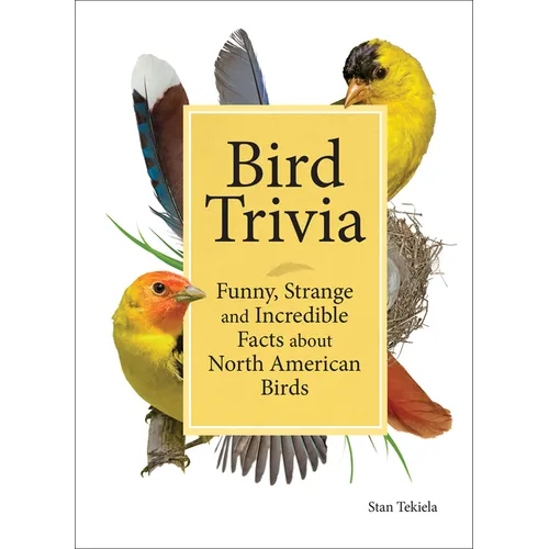 Bird Trivia: Funny, Strange and Incredible Facts about North American Birds - Hardcover