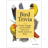 Bird Trivia: Funny, Strange and Incredible Facts about North American Birds - Hardcover