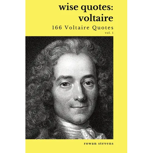 Wise Quotes - Voltaire (166 Voltaire Quotes): French Enlightenment Writer Quote Collection - Paperback