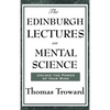 The Edinburgh Lectures on Mental Science: A Foundational Work on Mental Science and the Power of Thought - Hardcover