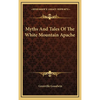 Myths And Tales Of The White Mountain Apache - Hardcover