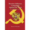Russian Influence Campaigns Against the West: From the Cold War to Putin - Paperback