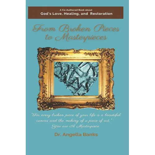 From Broken Pieces to Masterpieces - Paperback