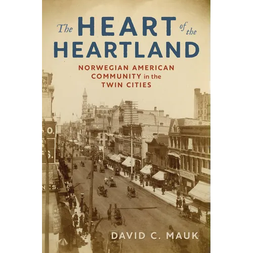 The Heart of the Heartland: Norwegian American Community in the Twin Cities - Paperback