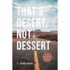 That's Desert, Not Dessert - Paperback