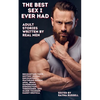 The Best Sex I Ever Had: Adult Stories Written by Real Men Recounting Their Hottest Sexual Encounters, Featuring Rough, Anal, BDSM, Gangbangs, Dominat - Paperback