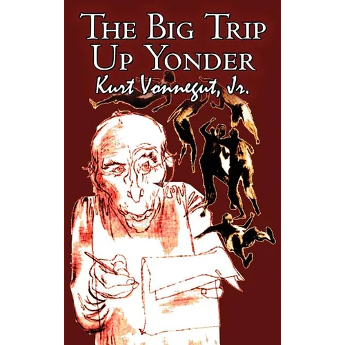 The Big Trip Up Yonder by Kurt Vonnegut Jr., Science Fiction, Literary - Hardcover