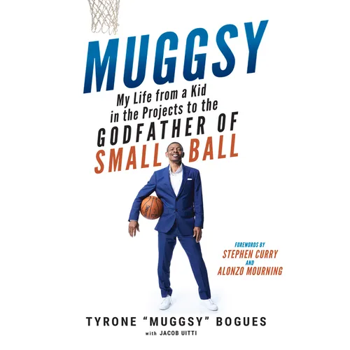 Muggsy: My Life from a Kid in the Projects to the Godfather of Small Ball - Hardcover
