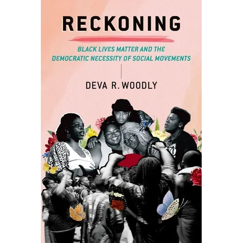 Reckoning: Black Lives Matter and the Democratic Necessity of Social Movements - Paperback