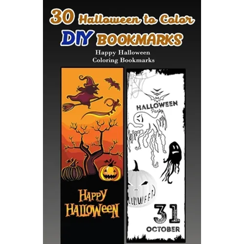 30 Halloween to Color DIY Bookmarks: Happy Halloween Coloring Bookmarks - Paperback
