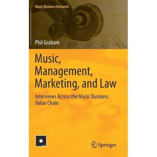 Music, Management, Marketing, and Law: Interviews Across the Music Business Value Chain - Hardcover