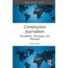 Constructive Journalism: Precedents, Principles, and Practices - Hardcover