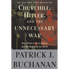 Churchill, Hitler, and the Unnecessary War: How Britain Lost Its Empire and the West Lost the World - Paperback