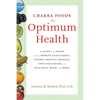 Chakra Foods for Optimum Health: A Guide to the Foods That Can Improve Your Energy, Inspire Creative Changes, Open Your Heart, and Heal Body, Mind, an - Paperback