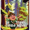 If Trees Could Wave - Hardcover