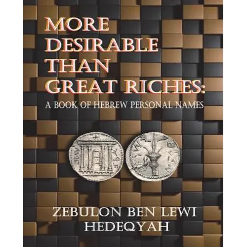 More Desirable Than Great Riches: : A Book of Hebrew Personal Names - Paperback