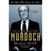 The Man Who Owns the News: Inside the Secret World of Rupert Murdoch - Paperback