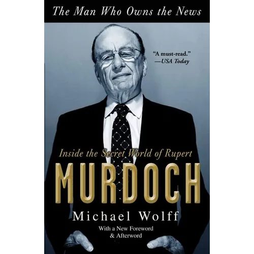 The Man Who Owns the News: Inside the Secret World of Rupert Murdoch - Paperback