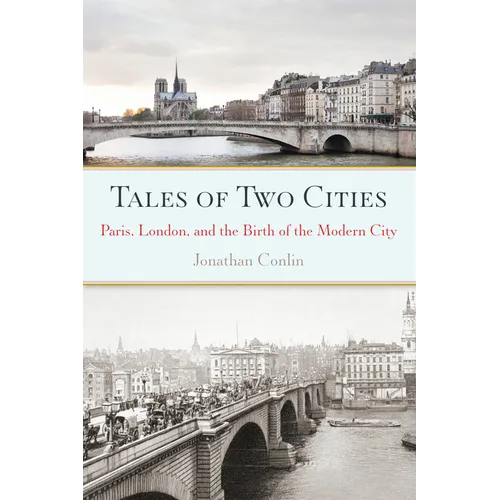 Tales of Two Cities: Paris, London and the Birth of the Modern City - Paperback