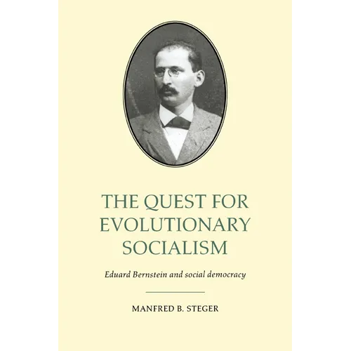 The Quest for Evolutionary Socialism: Eduard Bernstein and Social Democracy - Paperback