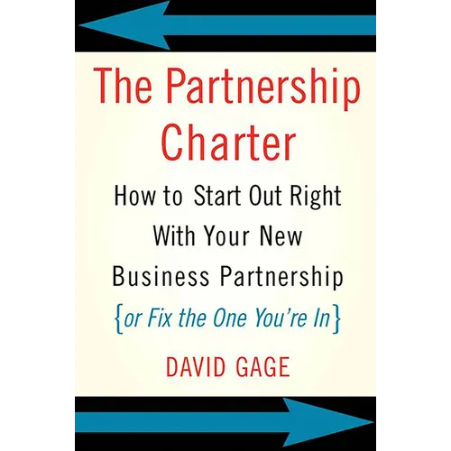 The Partnership Charter: How to Start Out Right with Your New Business Partnership (or Fix the One You're In) - Paperback