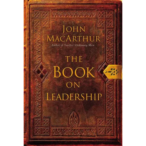 The Book on Leadership: A Guide to Discovering the Characteristics of a True Leader Based on the Ministry of the Apostle Paul - Paperback