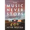 The Music Never Stops: What Putting on 10,000 Shows Has Taught Me About Life, Liberty, and the Pursuit of Magic - Paperback