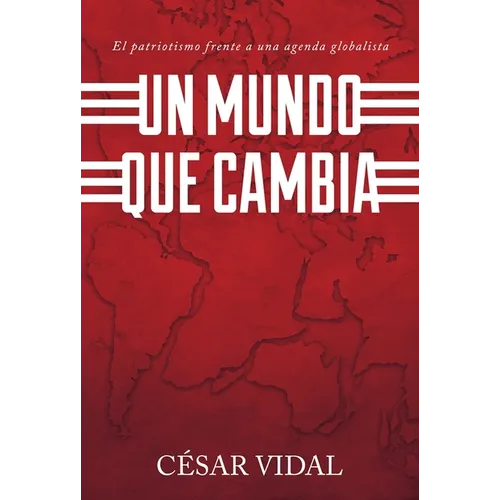 Un Mundo Que Cambia: Patriotismo Frente A Agenda Globalista - Paperback